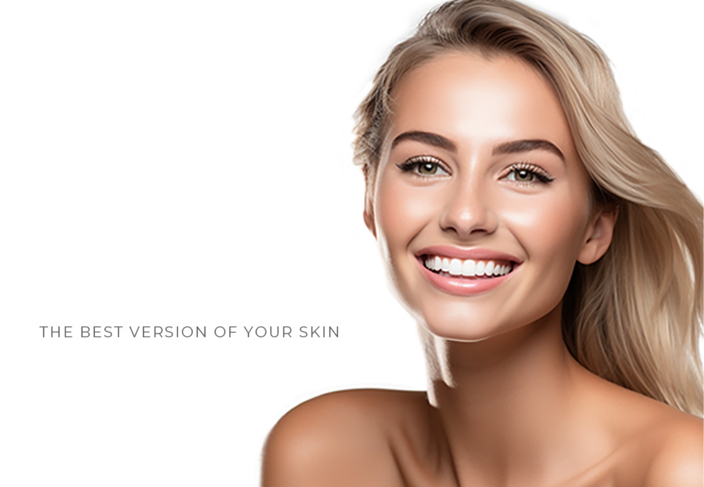 Woman with smooth skin on a white background with text 'The Best Version of Your Skin'.